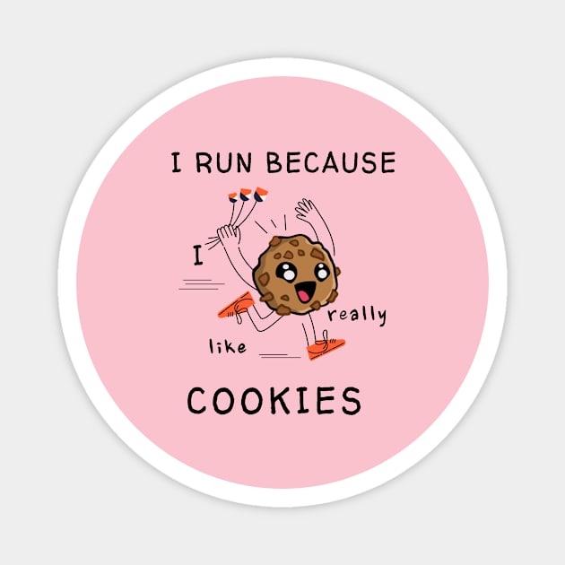 I run because I really like cookies Magnet by Dogefellas